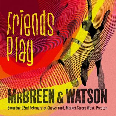 Friends Play - DJs MrBreen and Watson at Chew's Yard